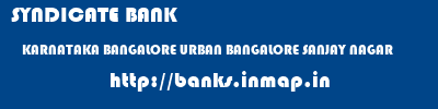SYNDICATE BANK  KARNATAKA BANGALORE URBAN BANGALORE SANJAY NAGAR  banks information 